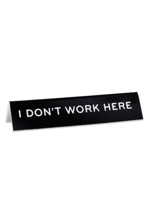 I Don't Work Here Desk Sign