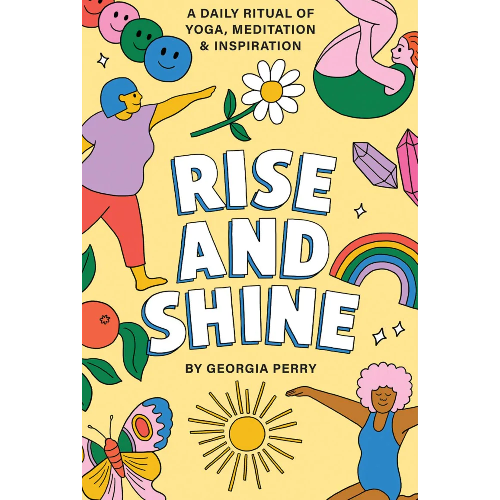 Rise and Shine:  A Daily Ritual of Yoga, Meditation and Inspiration
